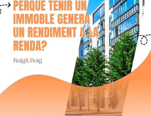 Perquè tenir un immoble genera un rendiment a la renda?