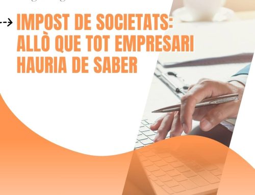 Impost de Societats: allò que tot empresari hauria de saber (encara que no siguis economista)