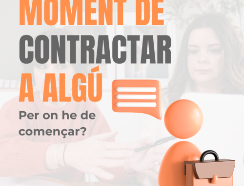 Potser ha arribat el moment de contractar algú. Però… Per on començar?